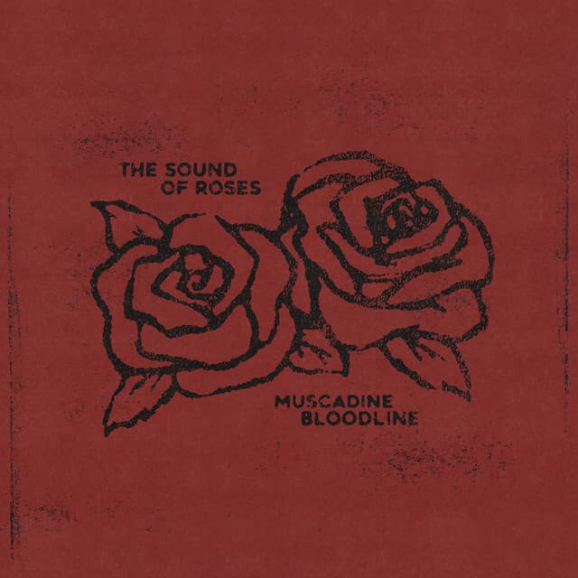 The Sound of Roses — Muscadine Bloodline
